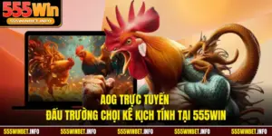 Aog Trực Tuyến Đấu Trường Chọi Kê Kịch Tính Tại 555WIN