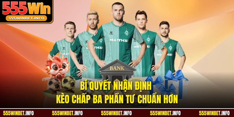 Bí quyết nhận định kèo chấp ba phần tư chuẩn hơn