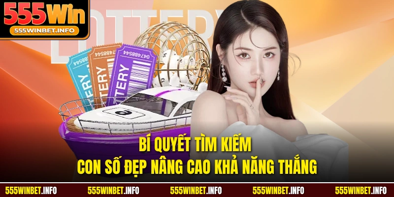 Bí quyết tìm kiếm con số đẹp nâng cao khả năng thắng