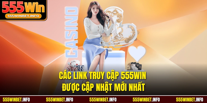 Các link truy cập 555Win được cập nhật mới nhất