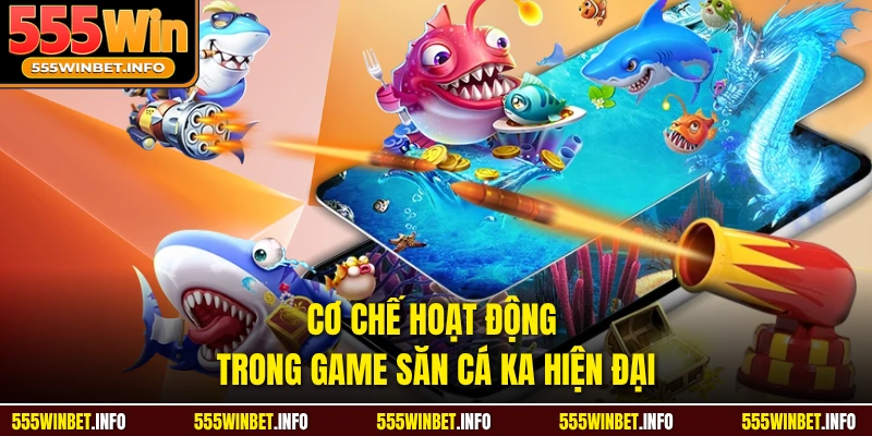 Cơ chế hoạt động trong game săn cá KA hiện đại