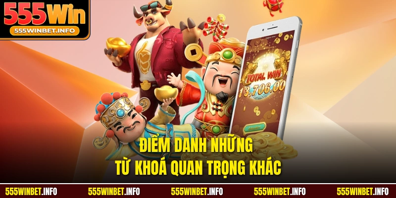 Điểm danh những từ khoá quan trọng khác