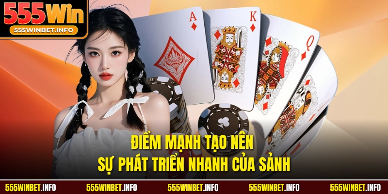 Điểm mạnh tạo nên sự phát triển nhanh của sảnh
