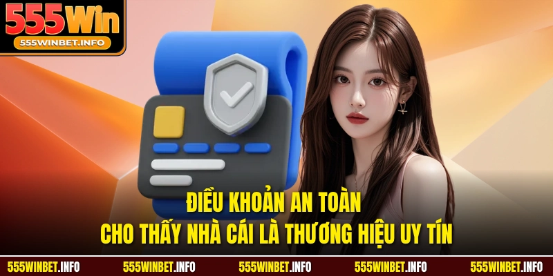 Điều khoản an toàn cho thấy nhà cái là thương hiệu uy tín