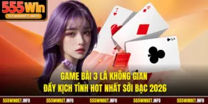 Game Bài 3 Lá Không Gian Đầy Kịch Tính Hot Nhất Sới Bạc 2026