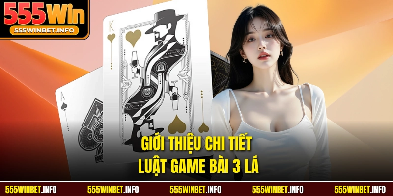 Giới thiệu chi tiết luật game bài 3 lá 