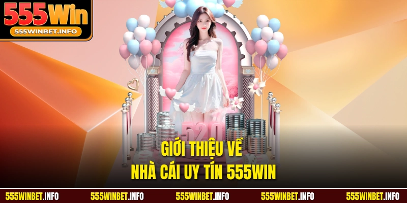 Giới thiệu về nhà cái uy tín 555Win