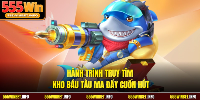 Hành trình truy tìm kho báu tàu ma đầy cuốn hút