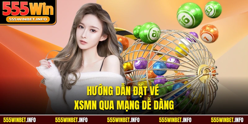 Hướng dẫn đặt vé XSMN qua mạng dễ dàng