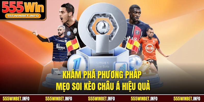 Khám phá phương pháp mẹo soi kèo châu á hiệu quả 