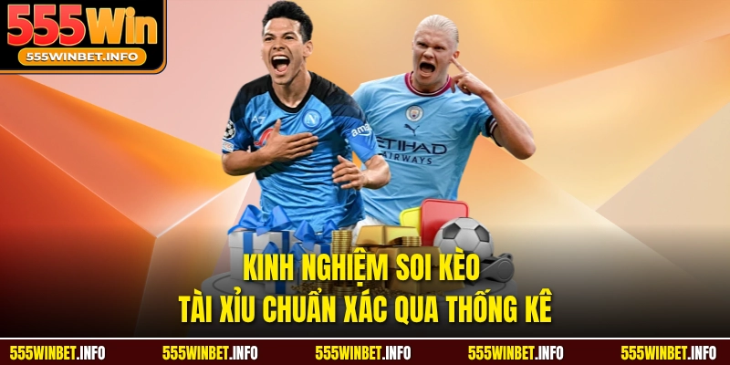 Kinh nghiệm soi kèo tài xỉu chuẩn xác qua thống kê