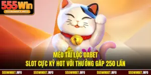 Mèo Tài Lộc Dabet - Slot Cực Kỳ Hot Với Thưởng Gấp 250 Lần