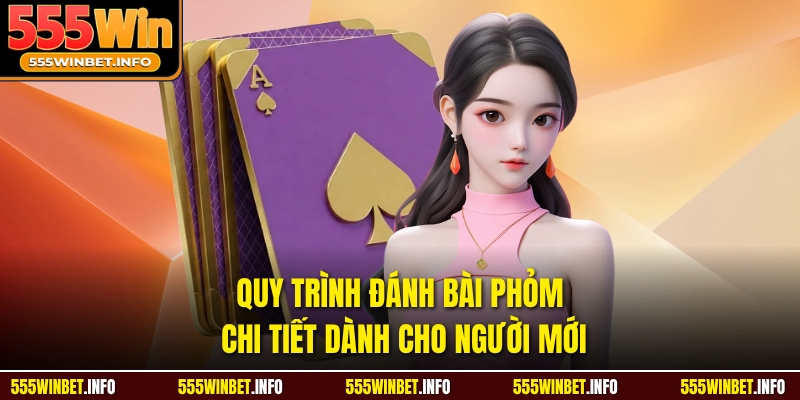 Quy trình đánh bài phỏm chi tiết dành cho người mới