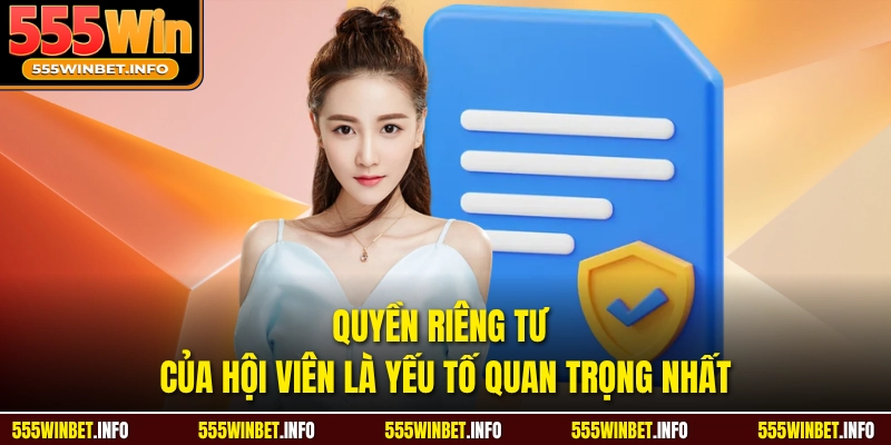 Quyền riêng tư của hội viên là yếu tố quan trọng nhất