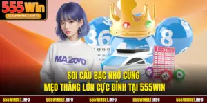 Soi Cầu Bạc Nhớ Cùng Mẹo Thắng Lớn Cực Đỉnh Tại 555WIN