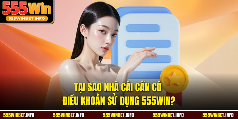 Tại sao nhà cái cần có điều khoản sử dụng 555WIN? 