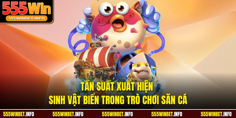 Tần suất xuất hiện sinh vật biển trong trò chơi săn cá
