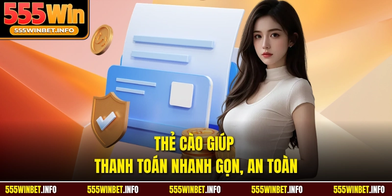 Thẻ cào giúp thanh toán nhanh gọn, an toàn