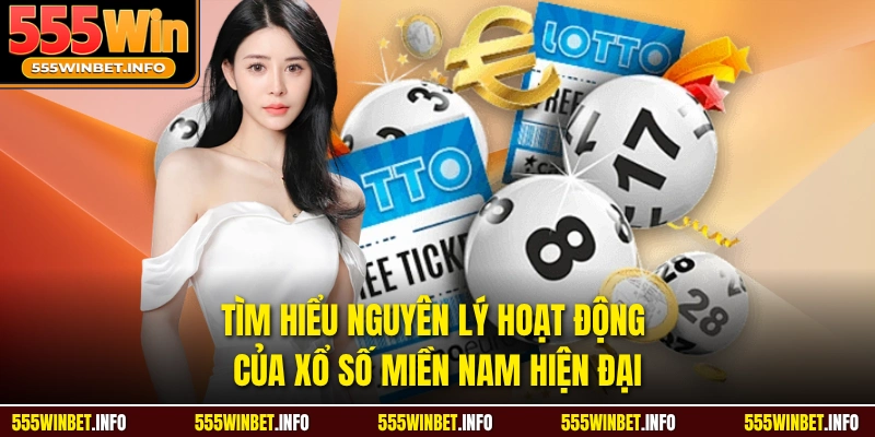 Tìm hiểu nguyên lý hoạt động của xổ số miền Nam hiện đại 