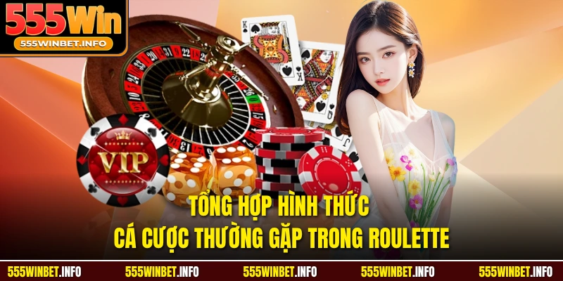 Tổng hợp hình thức cá cược thường gặp trong Roulette
