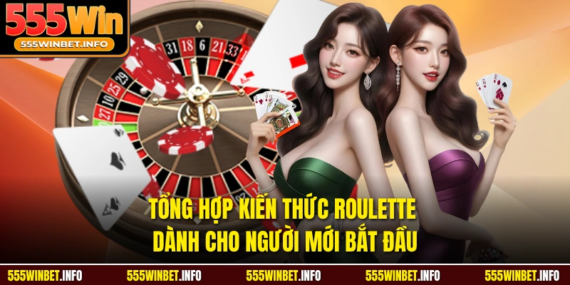 Tổng hợp kiến thức Roulette dành cho người mới bắt đầu