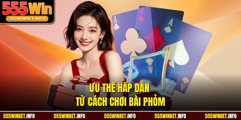 Ưu thế hấp dẫn từ cách chơi bài phỏm 